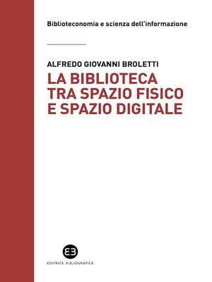 cover image of La biblioteca tra spazio fisico e spazio digitale
